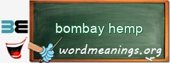 WordMeaning blackboard for bombay hemp
